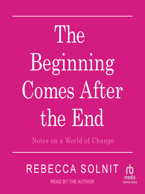 Title details for The Beginning Comes After the End by Rebecca Solnit - Wait list